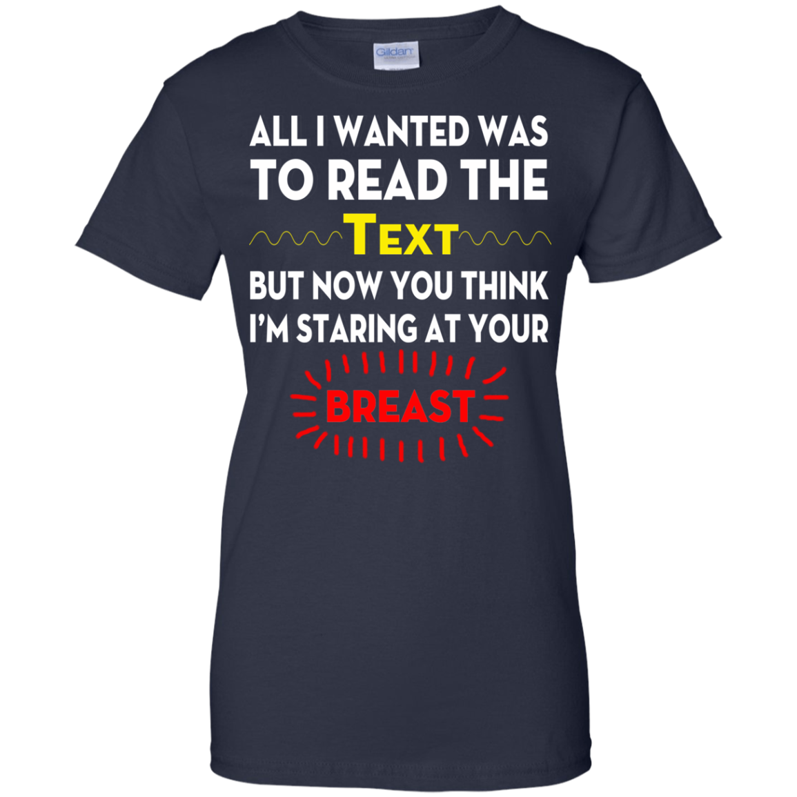 All I Wanted To Read The Text But Now You Think I'm Staring At Your Breast T-Shirt - TeeDragons