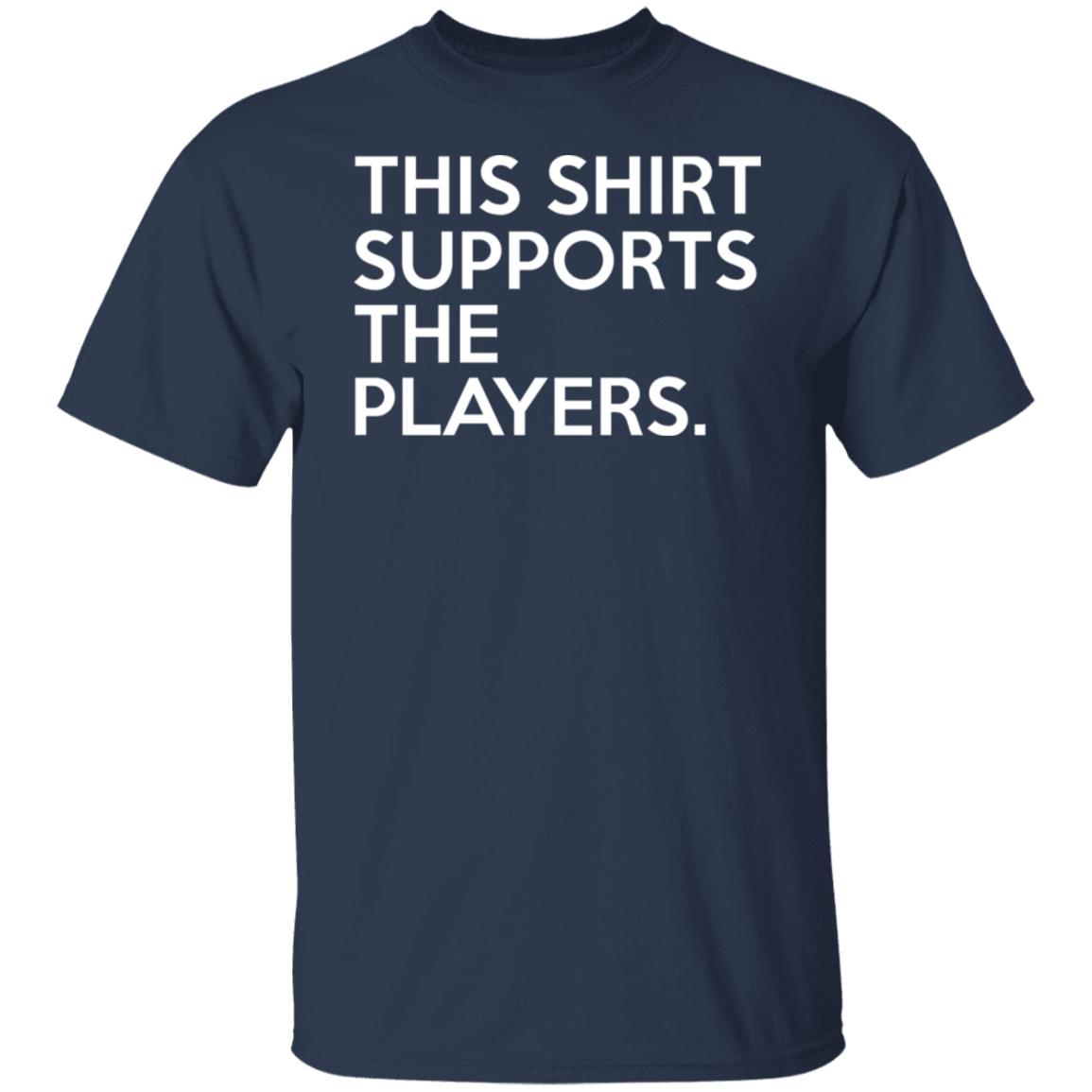 This Shirt Supports The Players Shirt