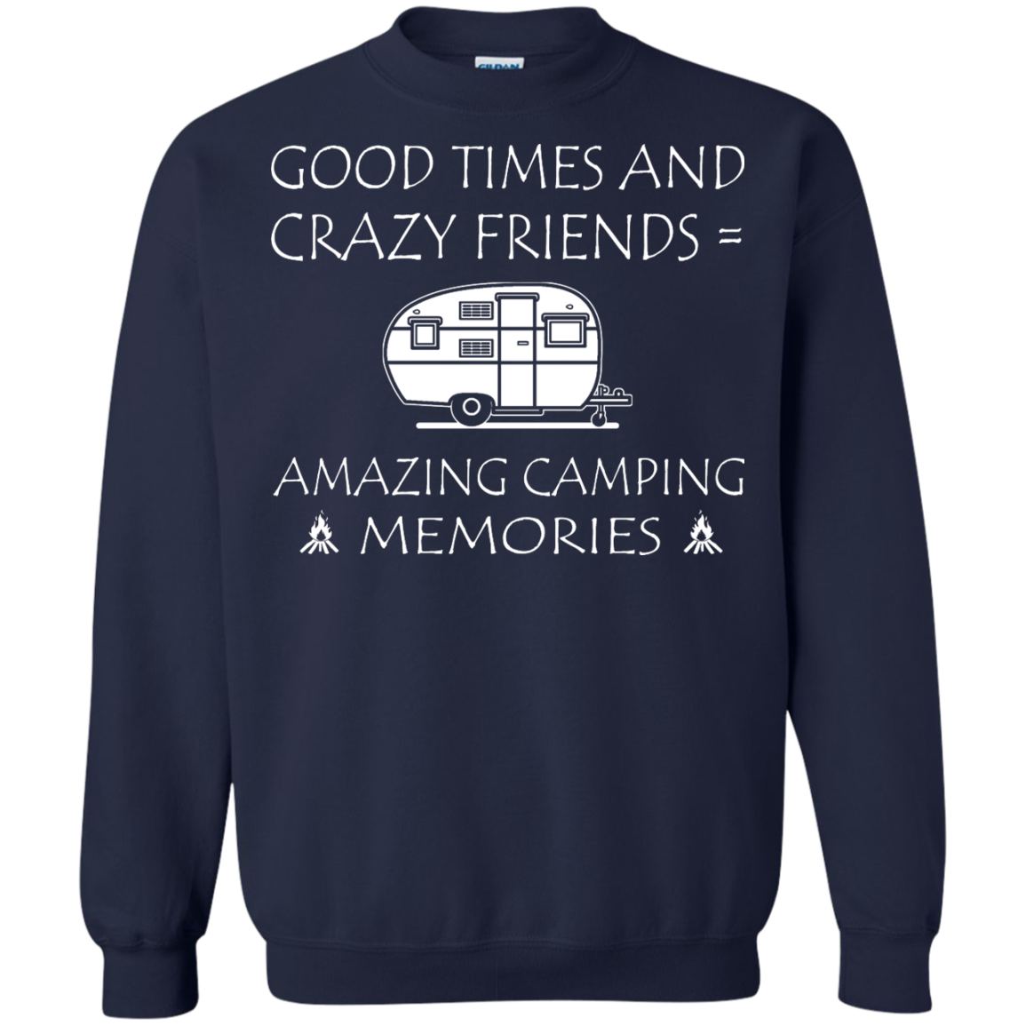Good Times And Crazy Friends = Amazing Camping Memories Shirt, Hoodie - TeeDragons