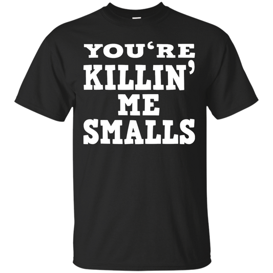 Mother - You're Killin' Me Smalls Shirt, Hoodie, Tank - TeeDragons