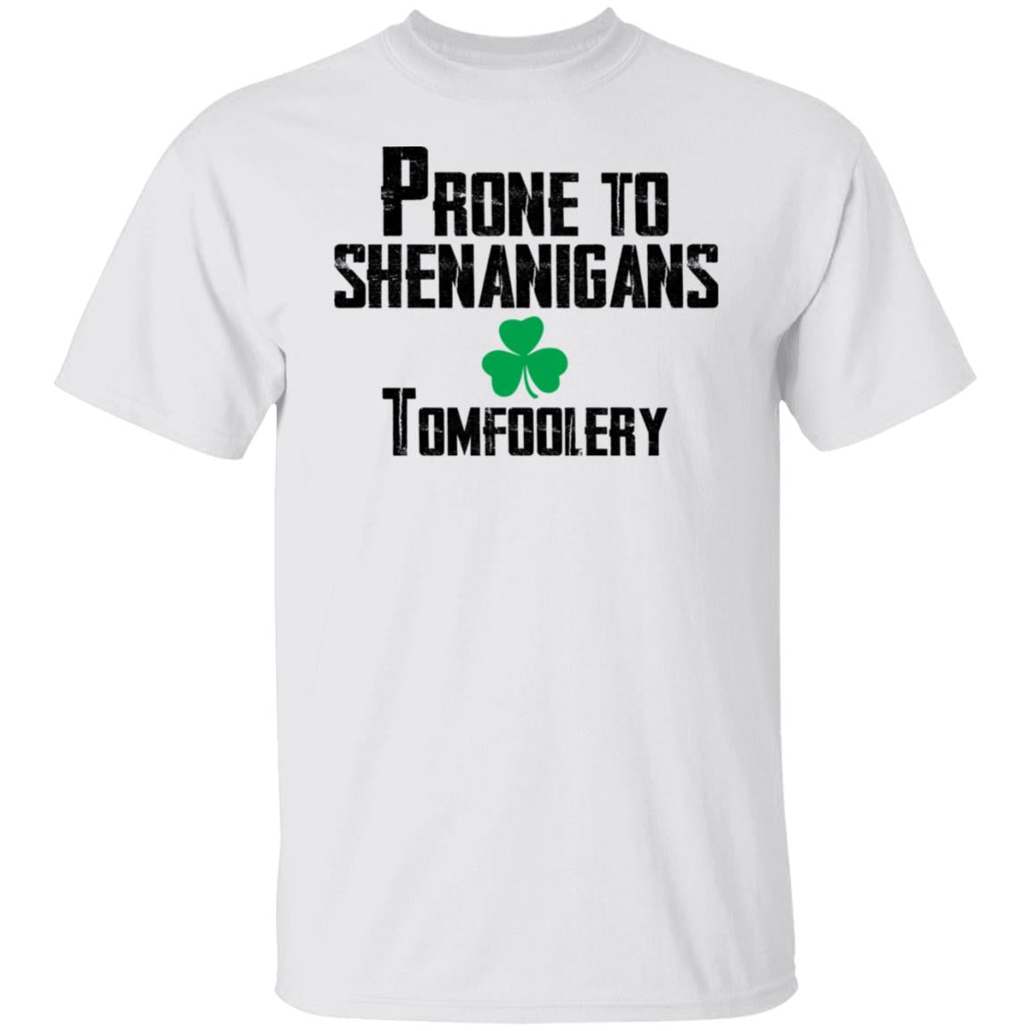 Prone to shenanigans tomfoolery shirt