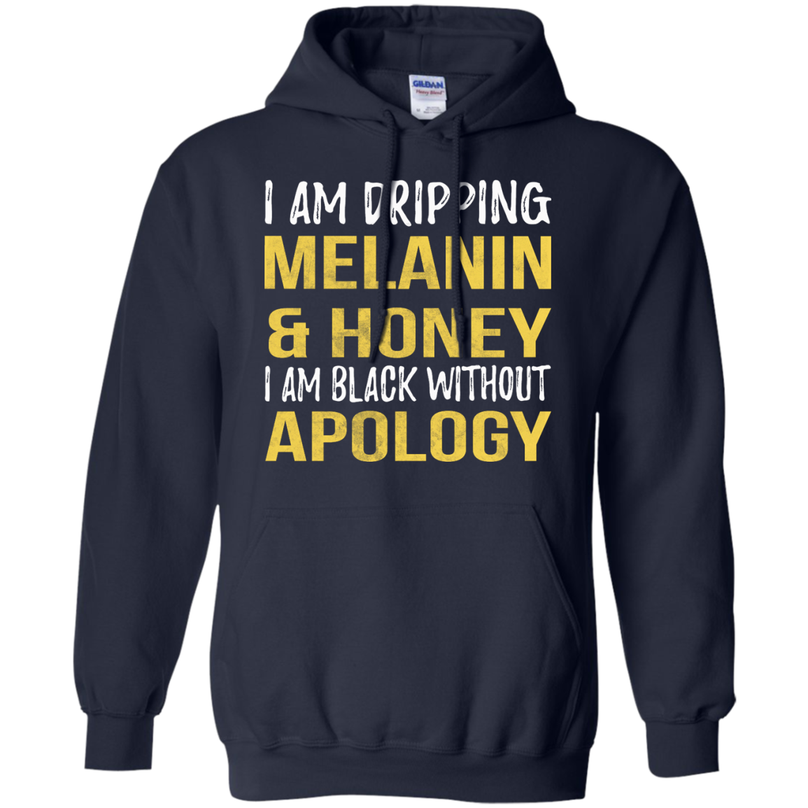 I Am Dripping Melanin & Honey I Am Black Without Apology Shirt - TeeDragons