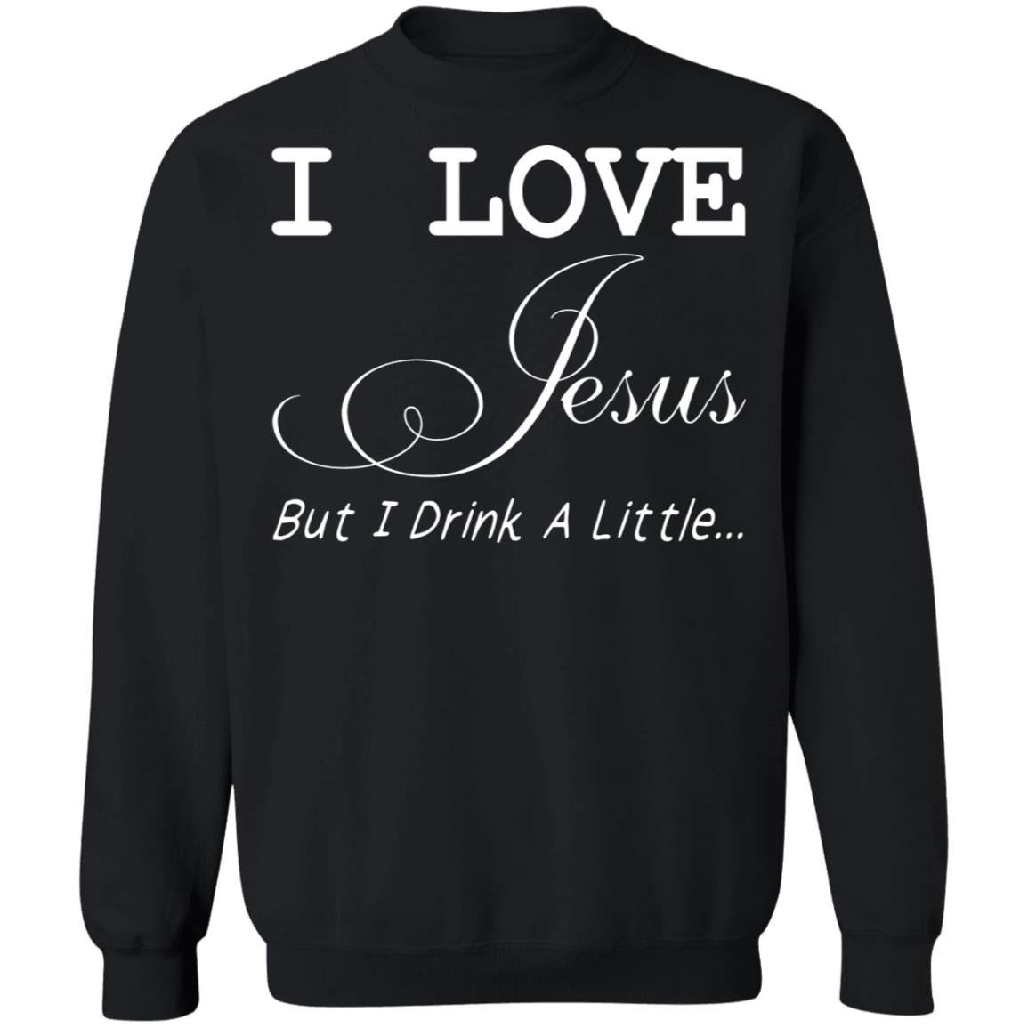 I Love Jesus But I Drink A Little Shirt