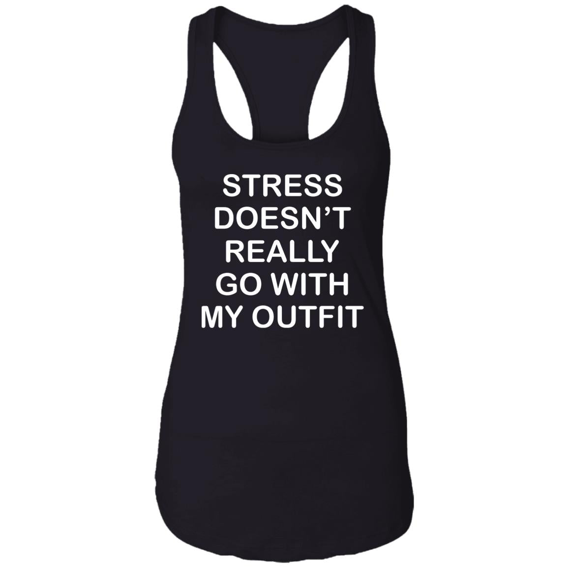 Stress Doesn’t Really Go With My Outfit Shirt