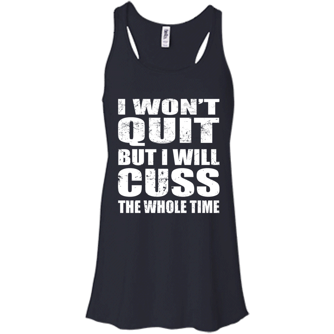 I Won't Quit But I Will Cuss The Whole Time Tank, Shirt - TeeDragons