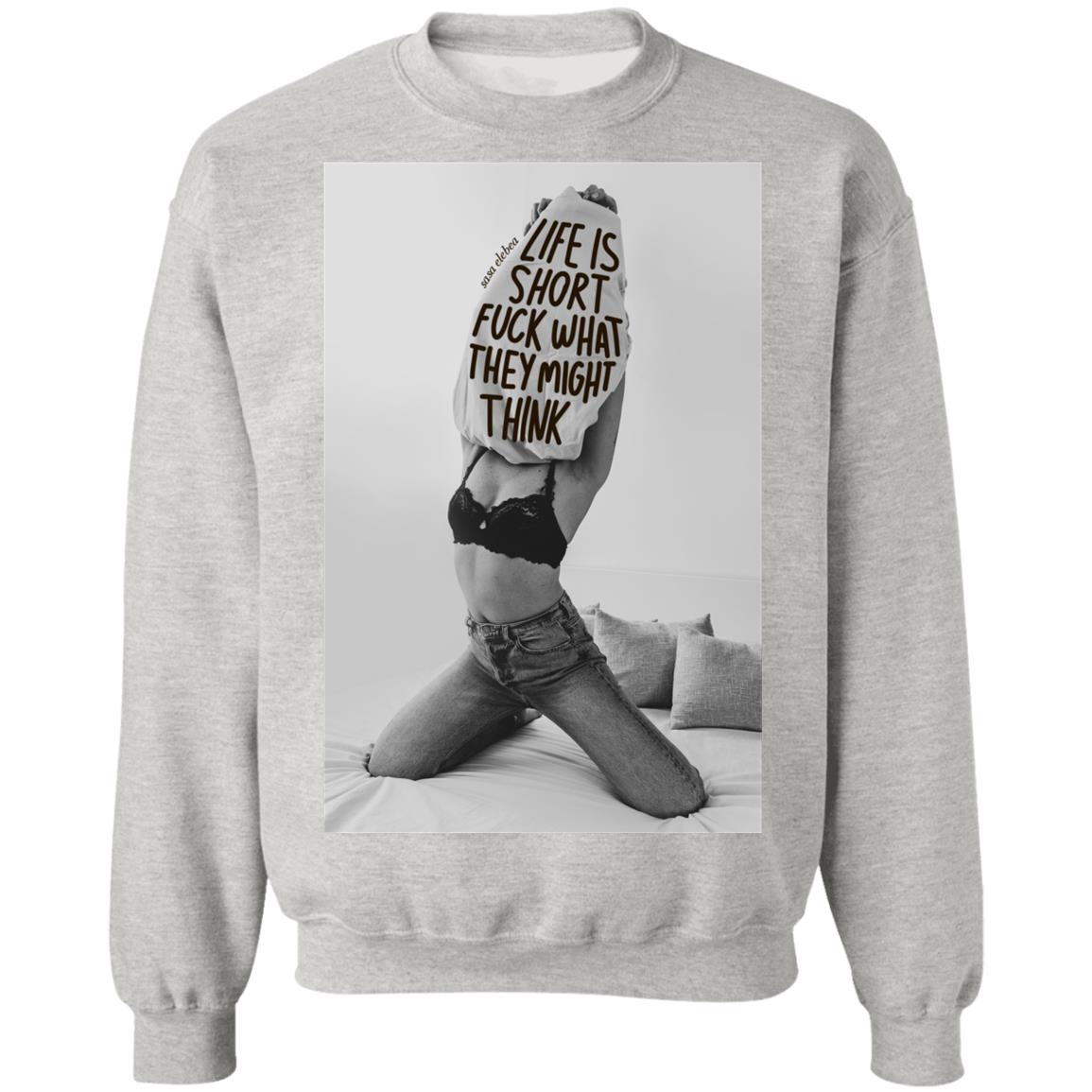 Life is short f-ck what they might think shirt