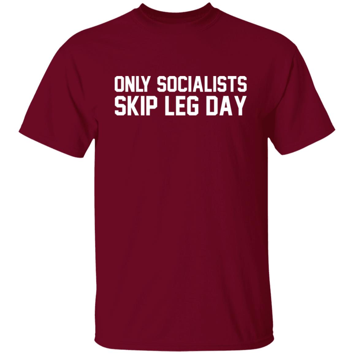 Only Socialists Skip Leg Day Shirt