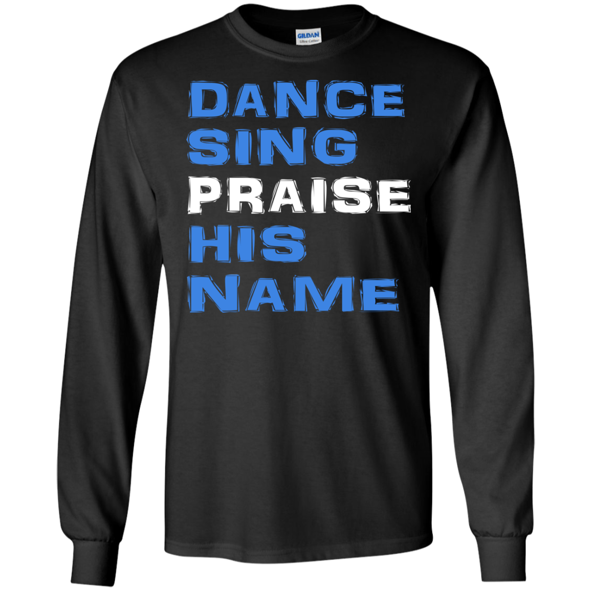 Dance Sing Praise His Name Shirt, Hoodie, Tank - TeeDragons