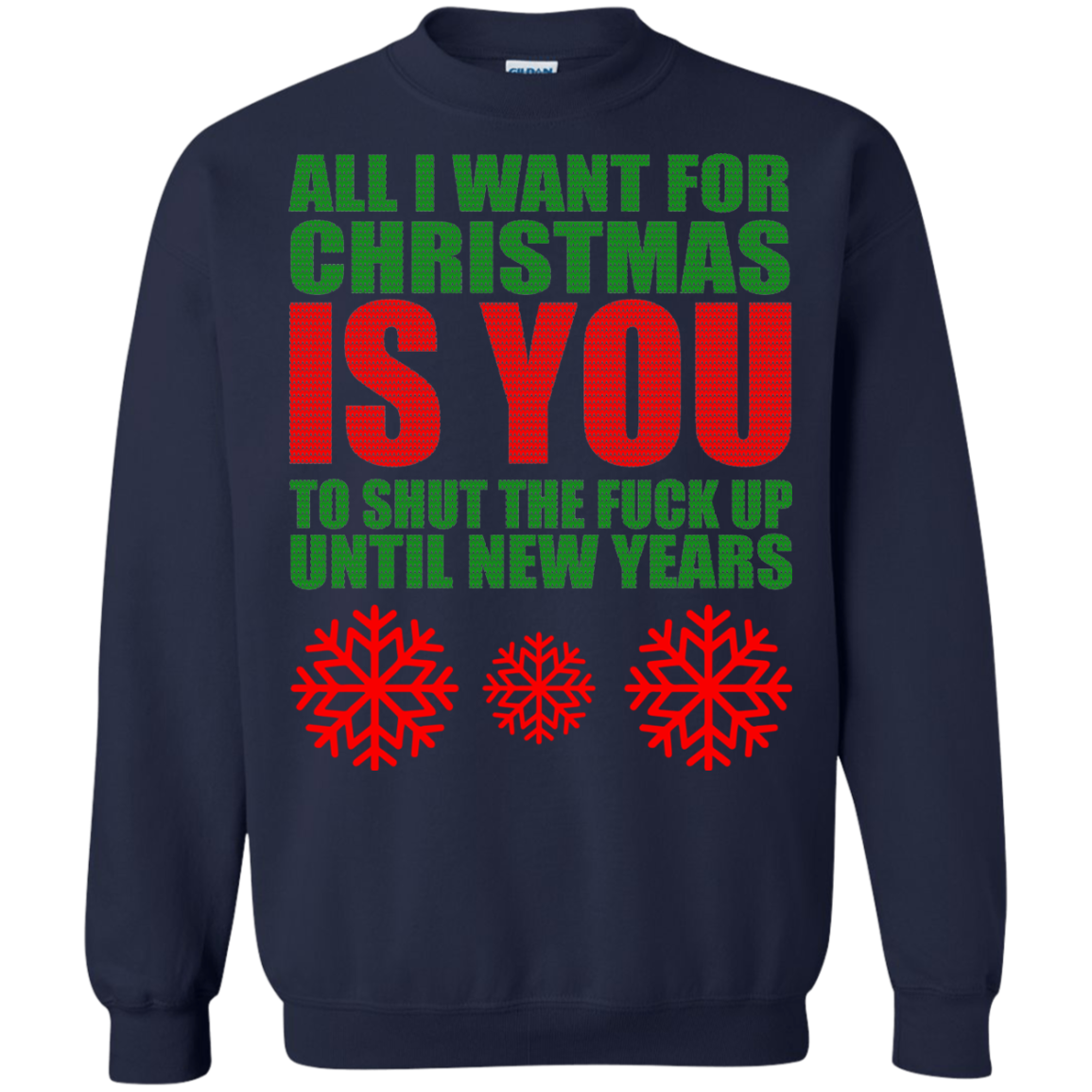 All I Want For Christmas Is You to Shut The Fuck Up Until New Years Sweater - TeeDragons