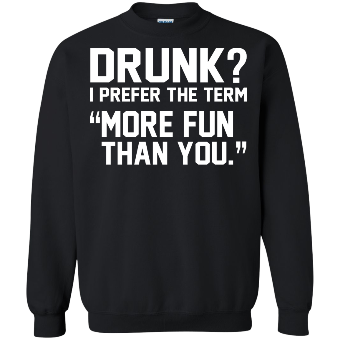Drunk? I Prefer The Term More Fun Than You Shirt, Hoodie, Tank - TeeDragons