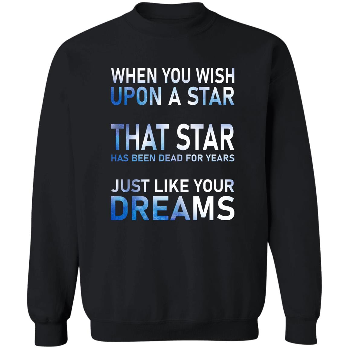 When You Wish Upon A Star That Star Has Been Dead For Years Shirt