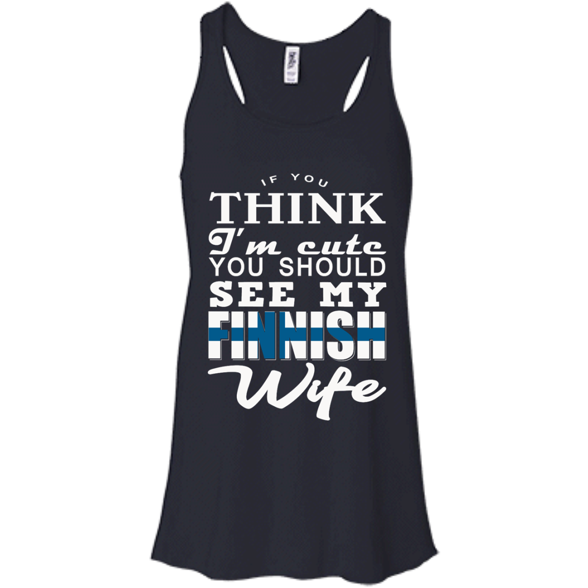 If You Think I'm Cute You Should See My Finnish Wife Shirt, Hoodie, Tank - TeeDragons