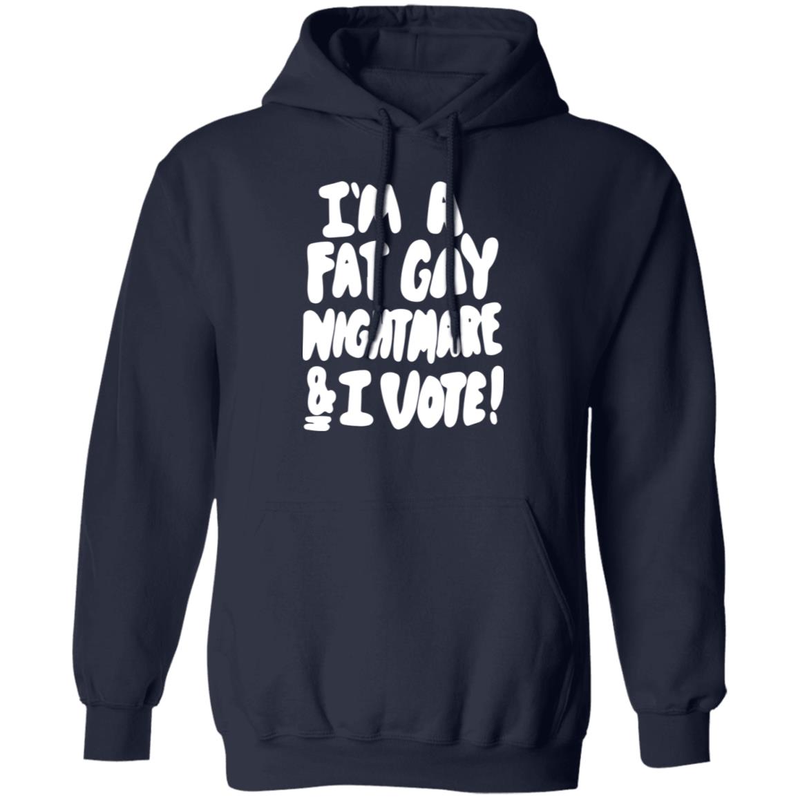 I'm A Fat Gay Nightmare And I Vote Shirt