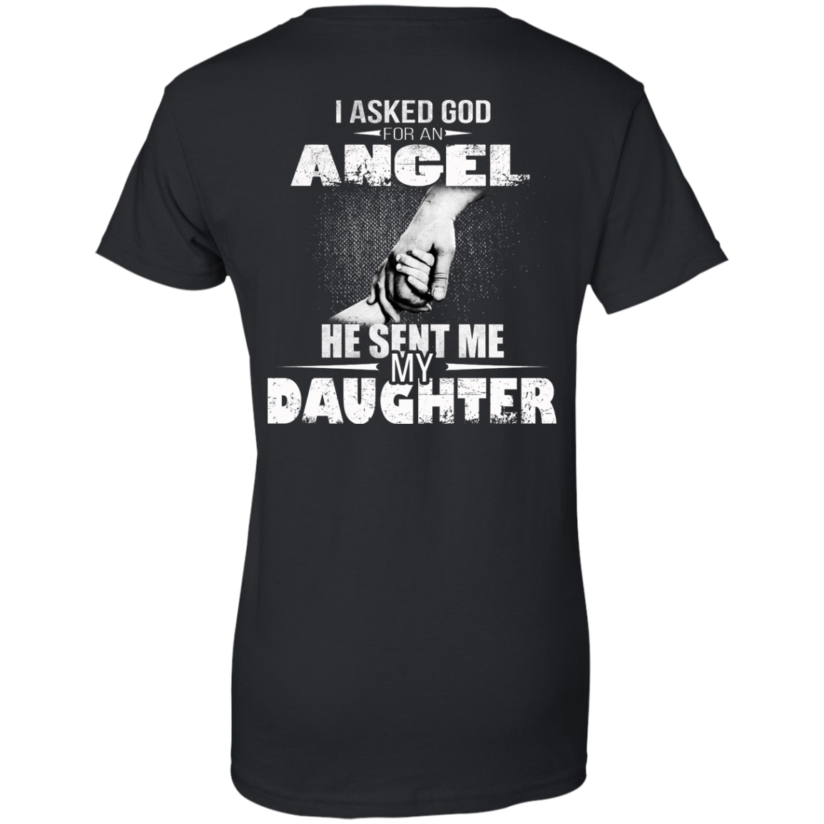 I Asked God For An Angel He Sent Me My Daughter Shirt - Back Design - TeeDragons