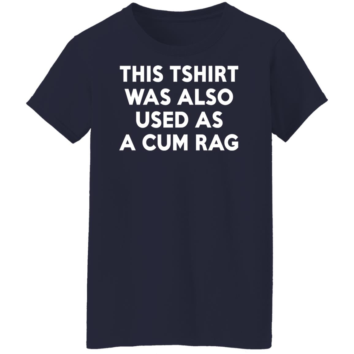 This Tshirt Was Also Used As A Cum Rag Shirt