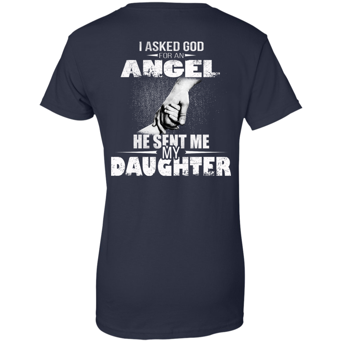 I Asked God For An Angel He Sent Me My Daughter Shirt - Back Design - TeeDragons