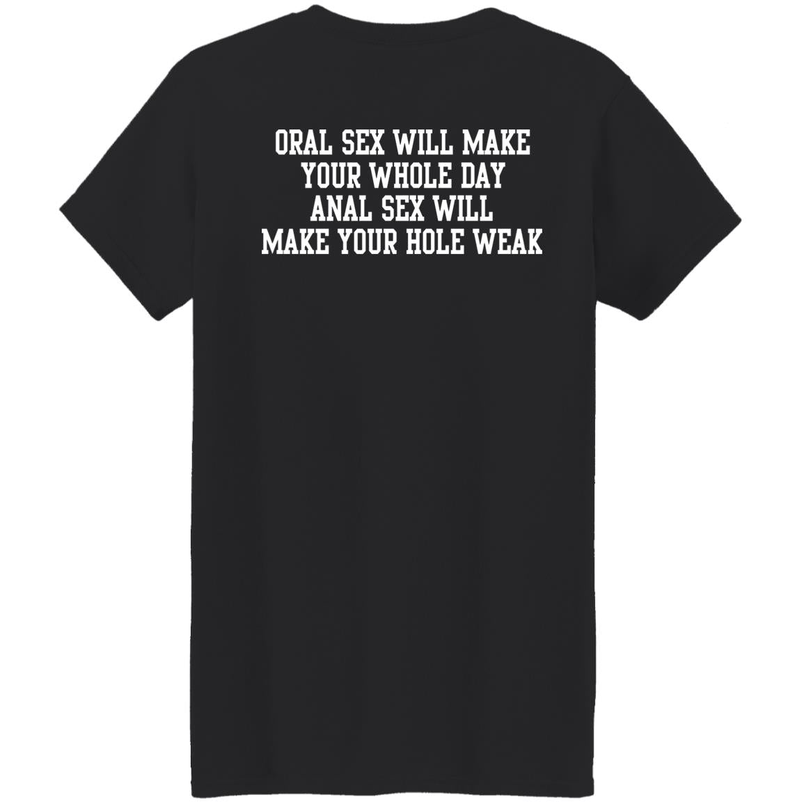 Oral Sex Will Make Your Whole Day Shirt