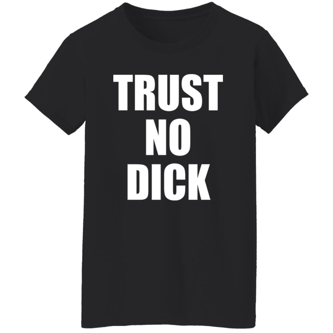 Trust No Dick Shirt