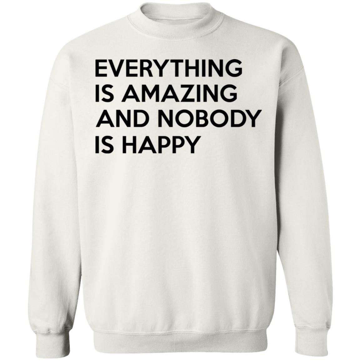 Everything Is Amazing And Nobody Is Happy Shirt