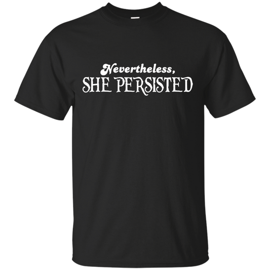 Nevertheless, She Persisted T-Shirt - TeeDragons