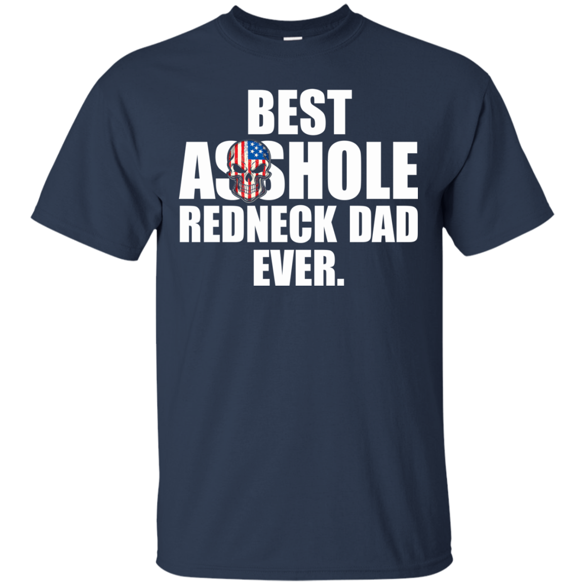 Best Asshole Redneck Dad Ever Shirt, Hoodie, Tank - TeeDragons