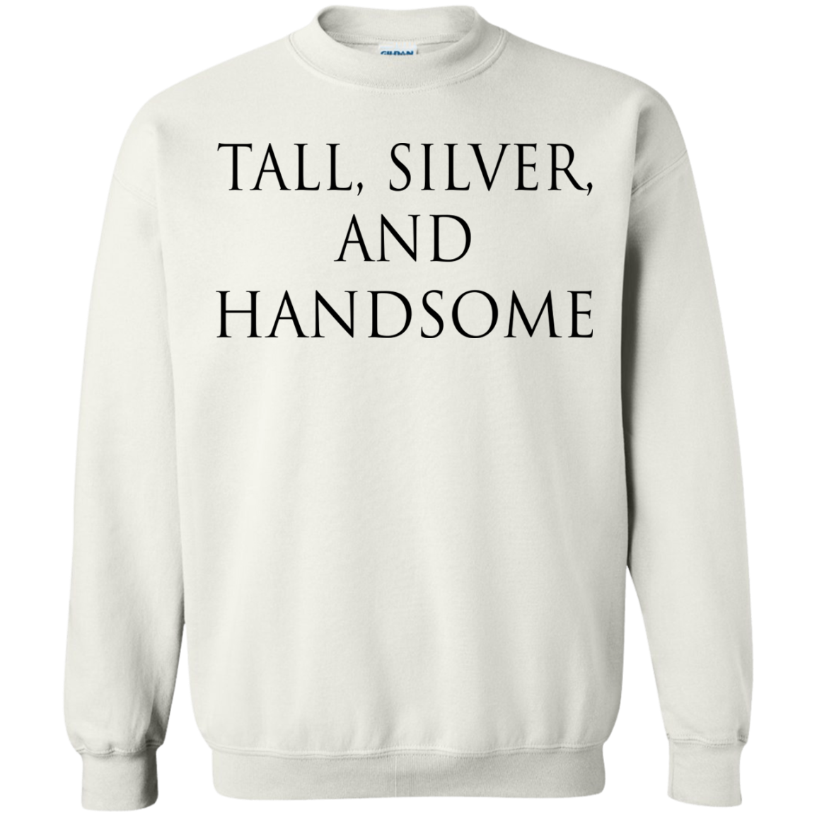 Tall, Silver, And Handsome Shirt, Hoodie, Tank - TeeDragons