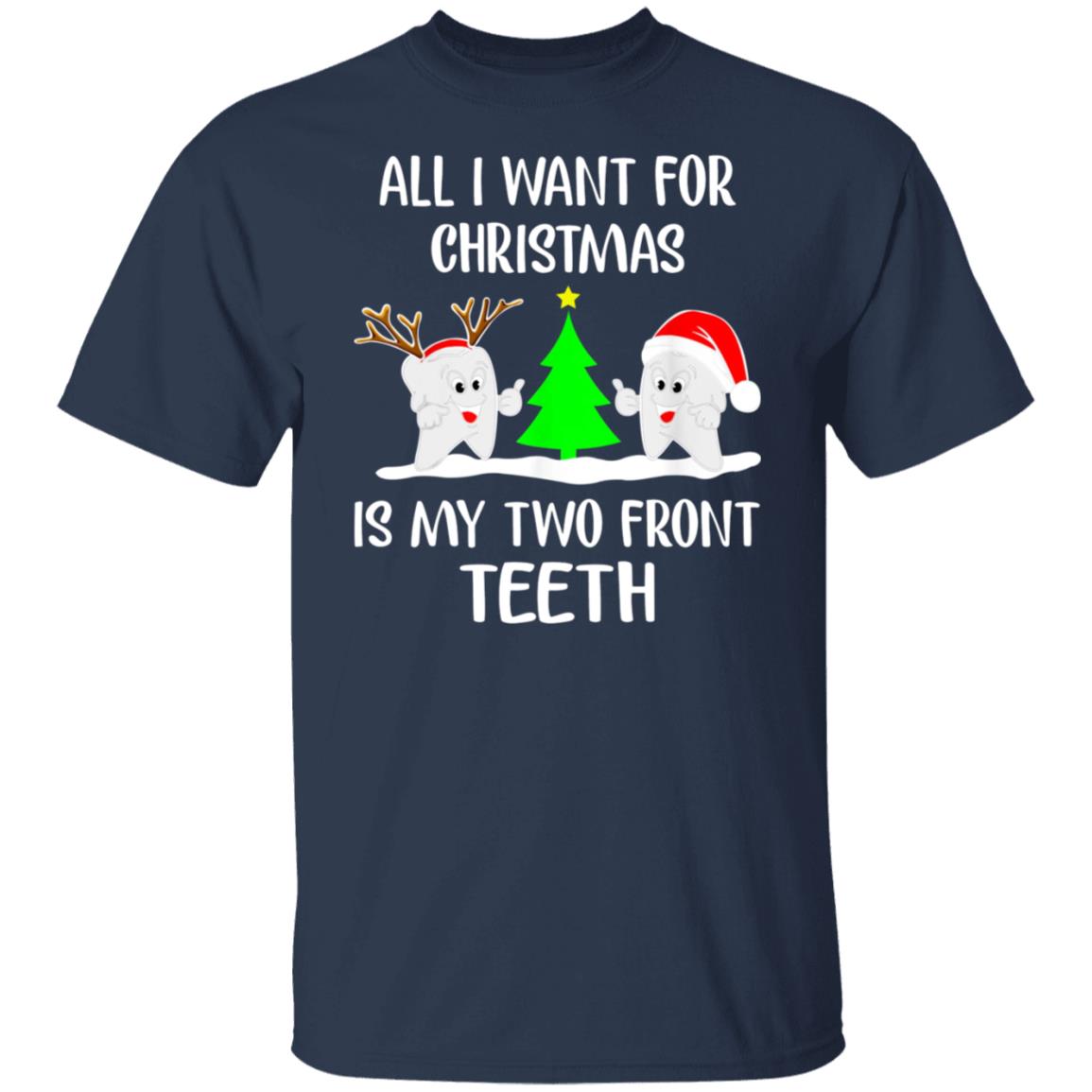 All I Want For Christmas Is My Two Front Teeth Shirt