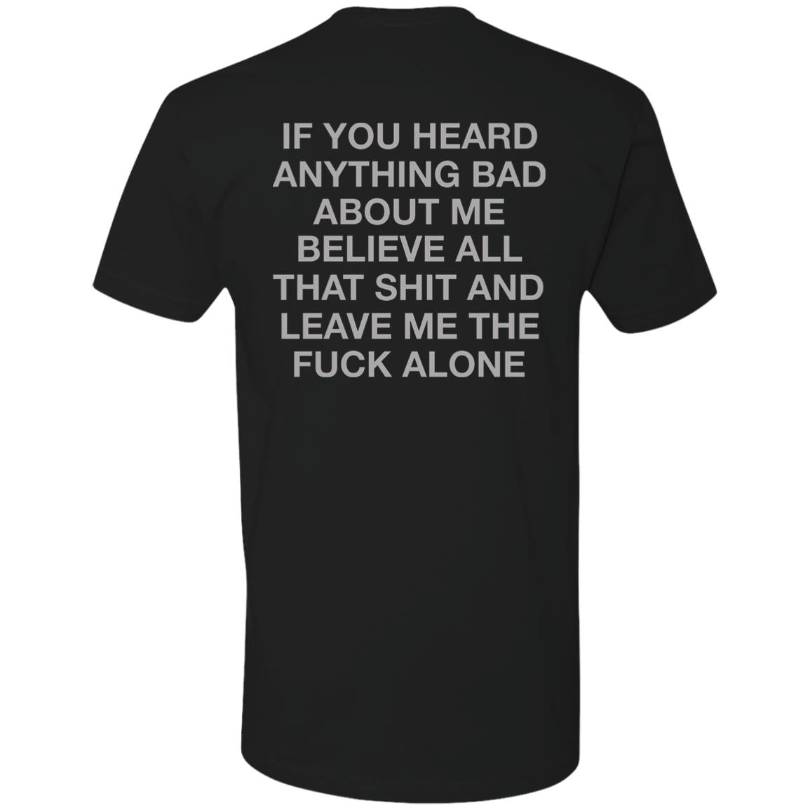 If You Heard Anything Bad About Me Shirt