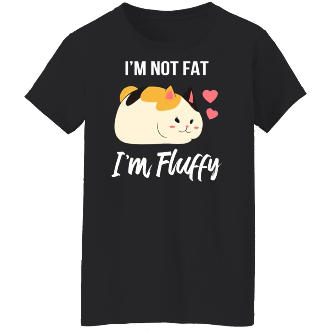 I'm not fat I'm fluffy shirt