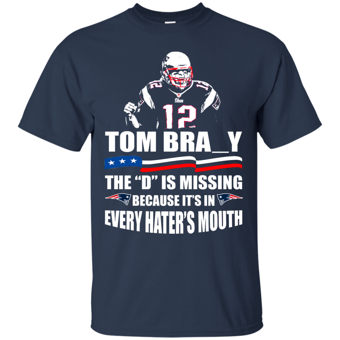 Tom Bra_y - The "D" Is Missing Because It's In Every Hater's Mouth Shirt, Hoodie, Tank - TeeDragons