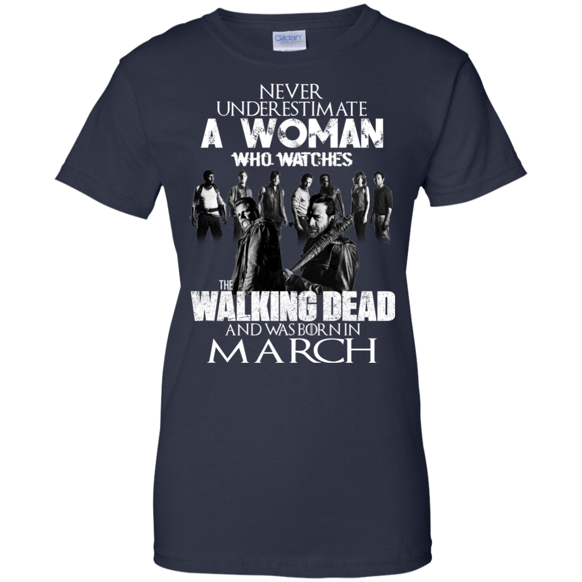Never Underestimate A Woman Who Watches The Walking Dead And Was Born In March T-Shirt - TeeDragons