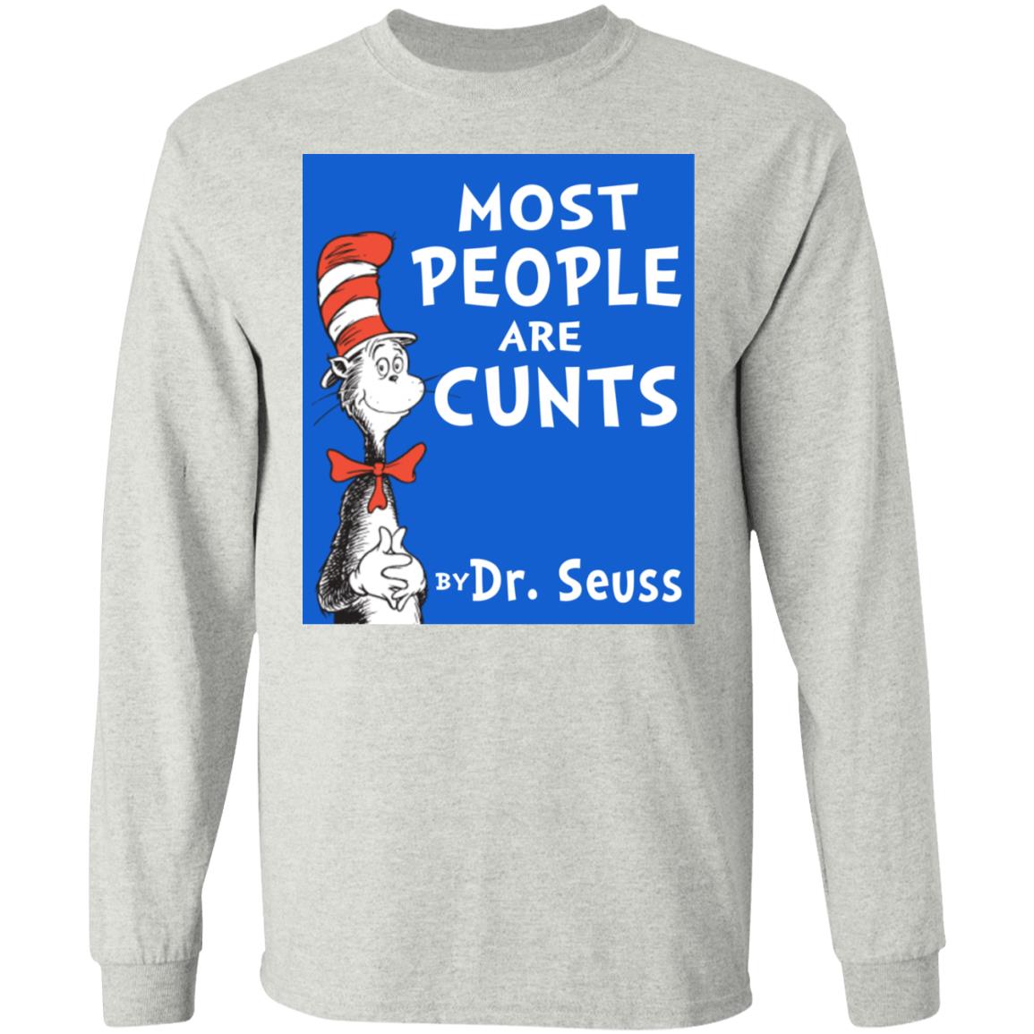 Most People Are Cunts By Dr Seuss Shirt