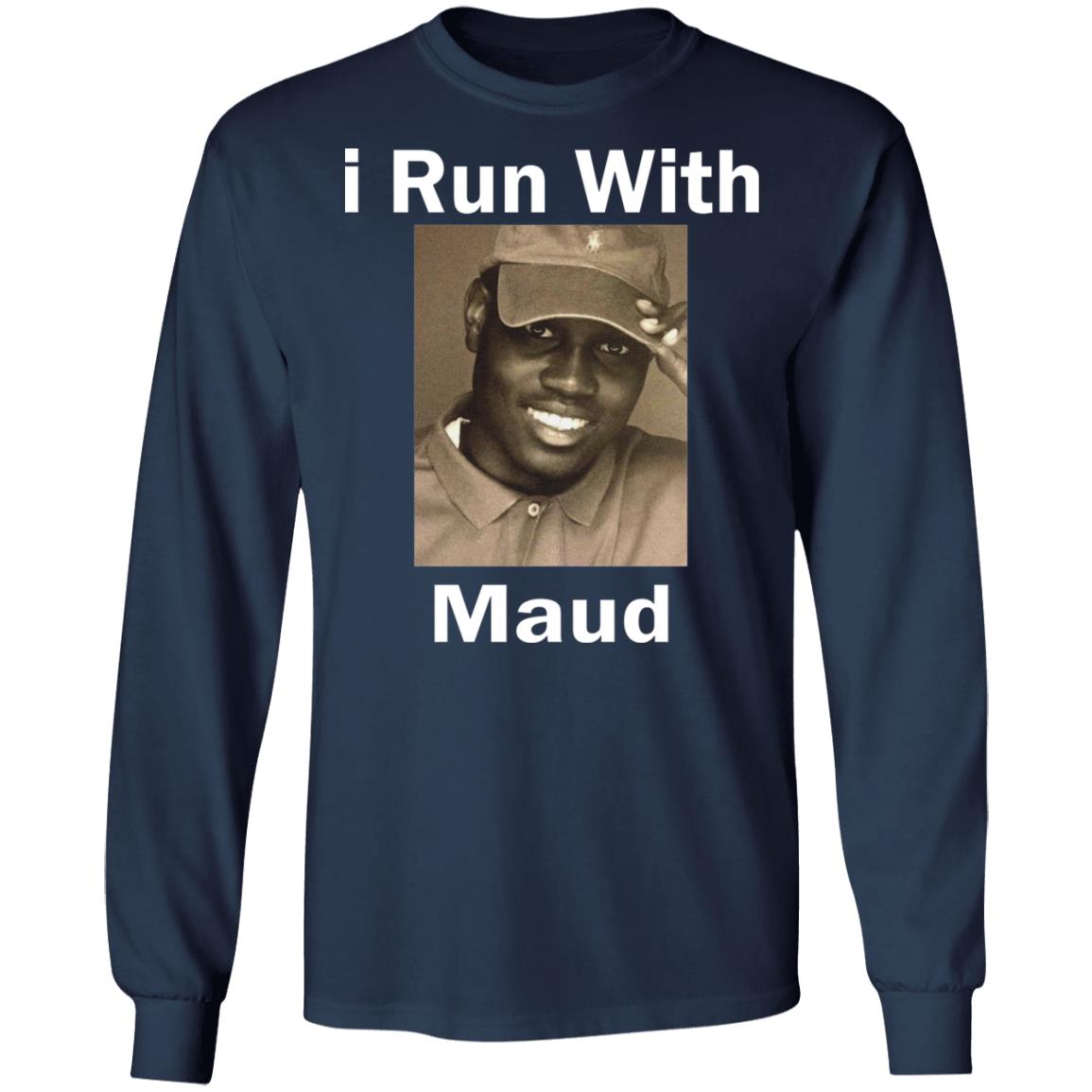 I Run With Maud Shirt - TeeDragons
