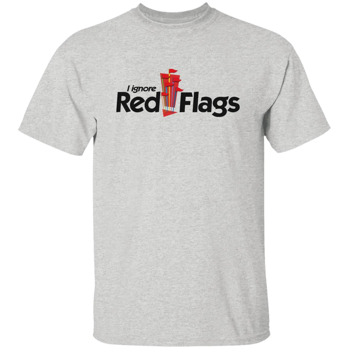 I Ignore Red Flags Shirt