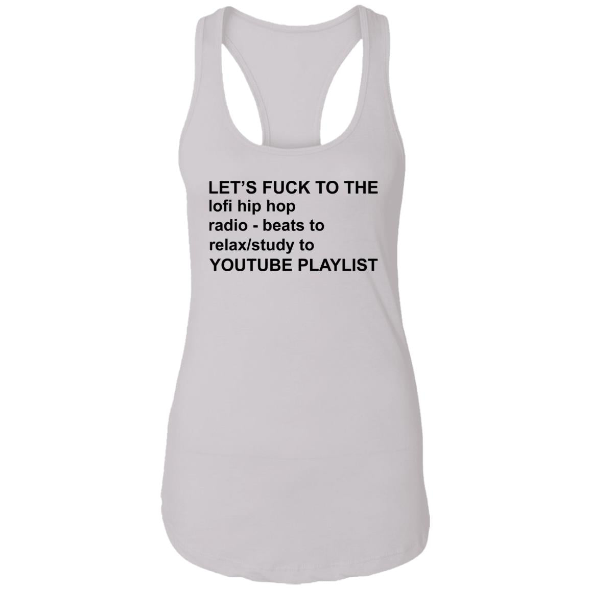 Let's Fuck To The Lofi Hip Hop Radio Beats To Relax To Youtube Playlist Shirt