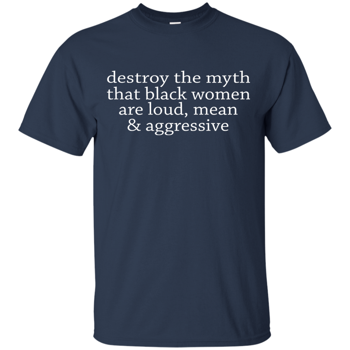 Destroy The Myth That Black Women Are Loud, Mean & Aggressive Shirt - TeeDragons