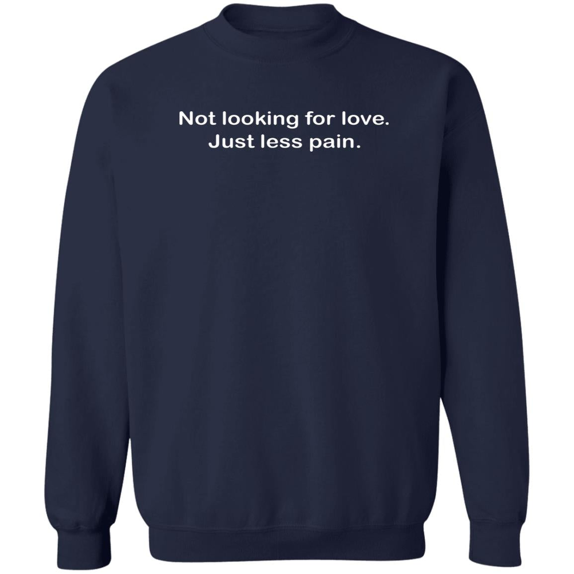 Not Looking For Love Just Less Pain Shirt