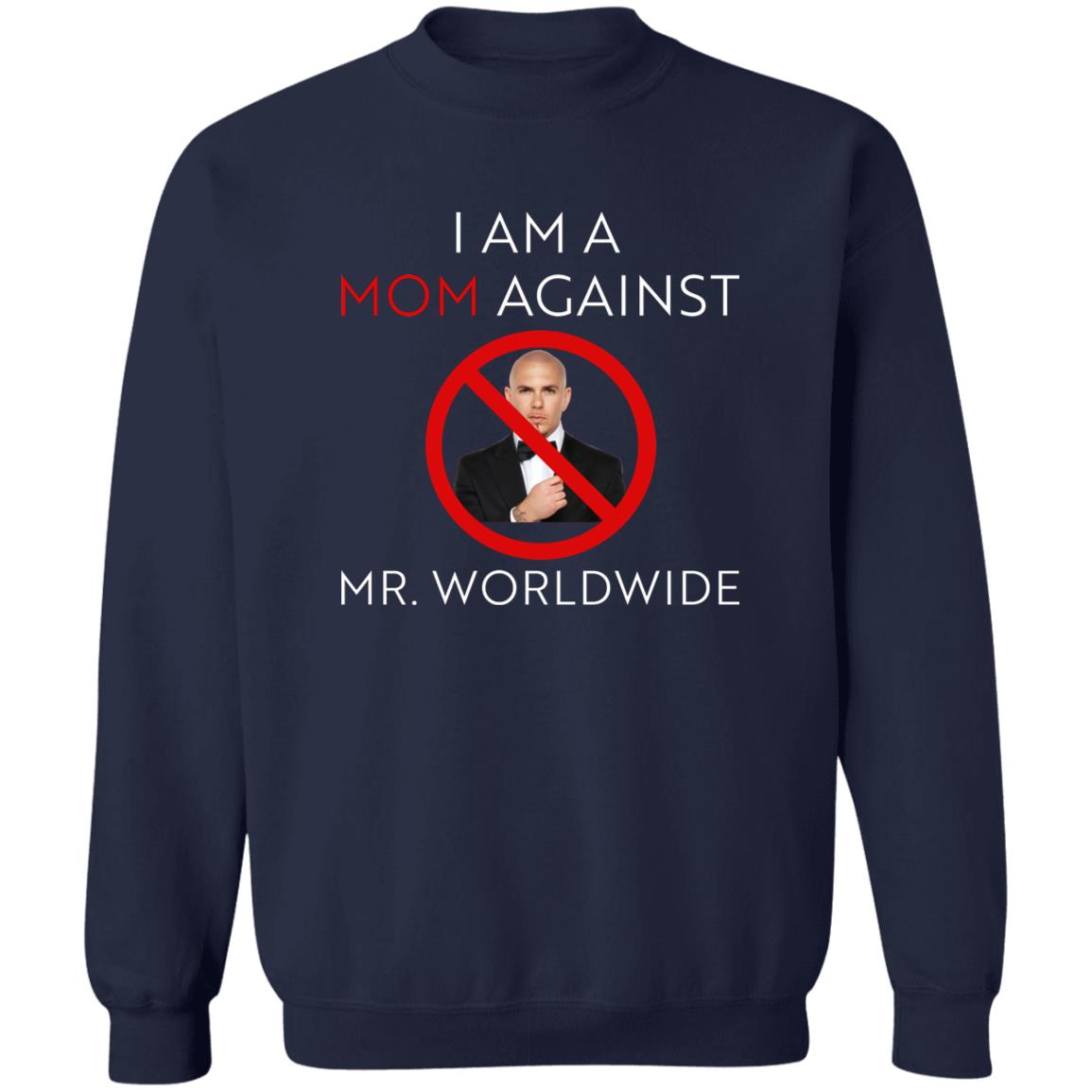 I Am A Mom Against Mr Worldwide Shirt