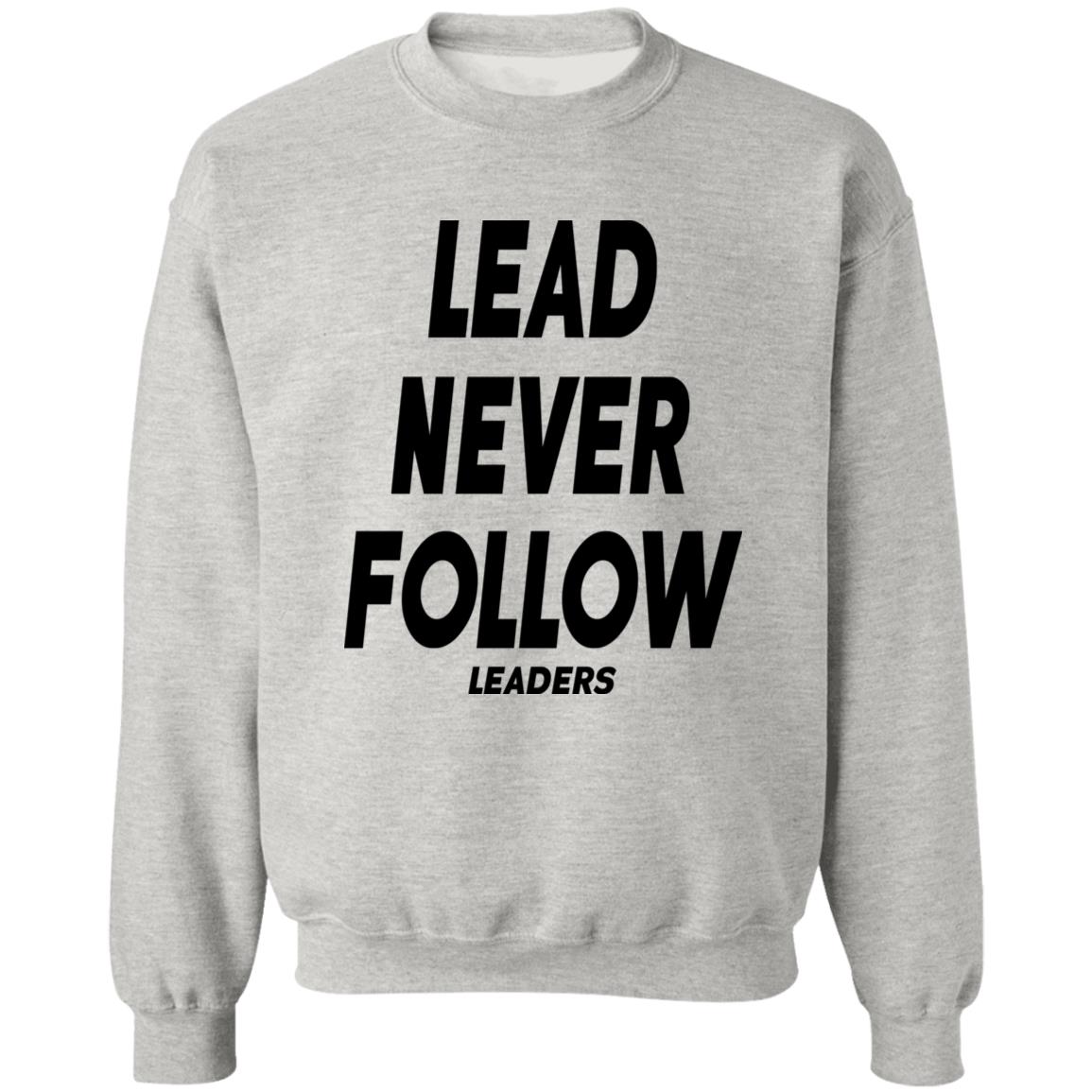 Lead Never Follow Leaders Shirt
