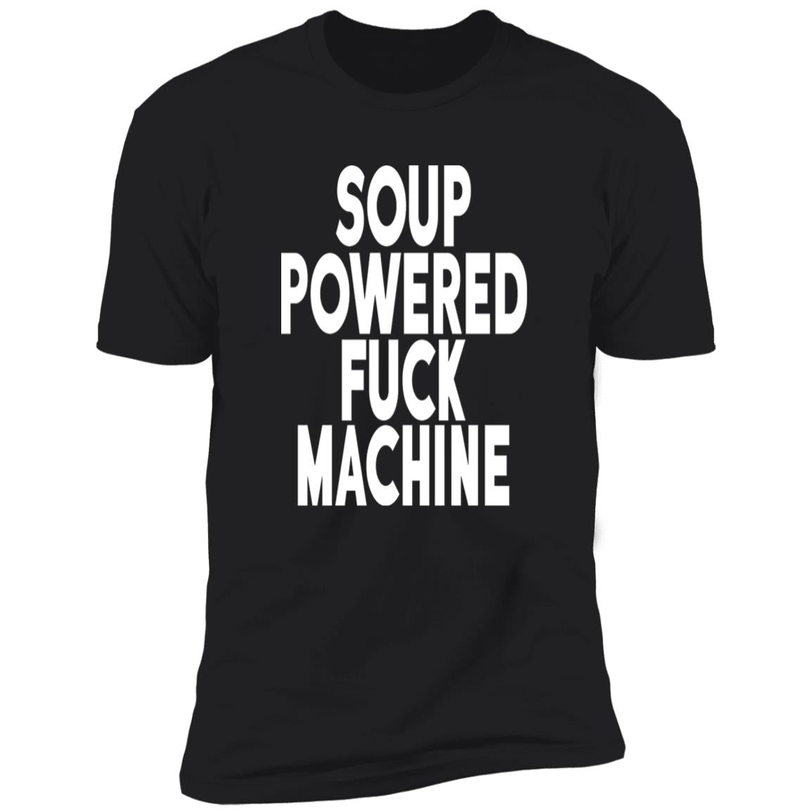 Soup Powered Fuck Machine Shirt