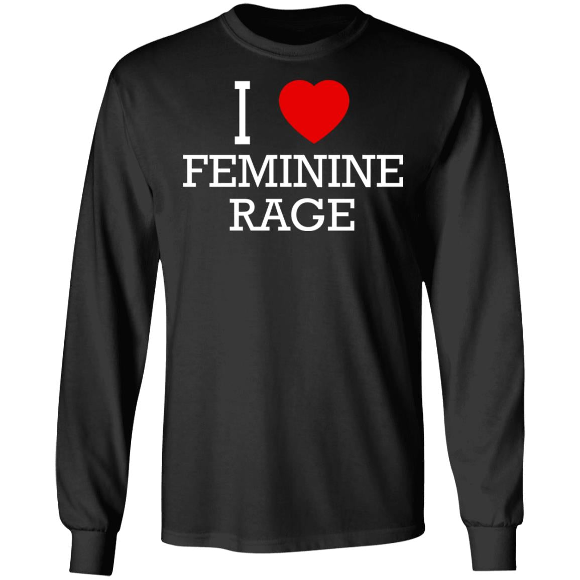 I Love Feminine Rage Shirt