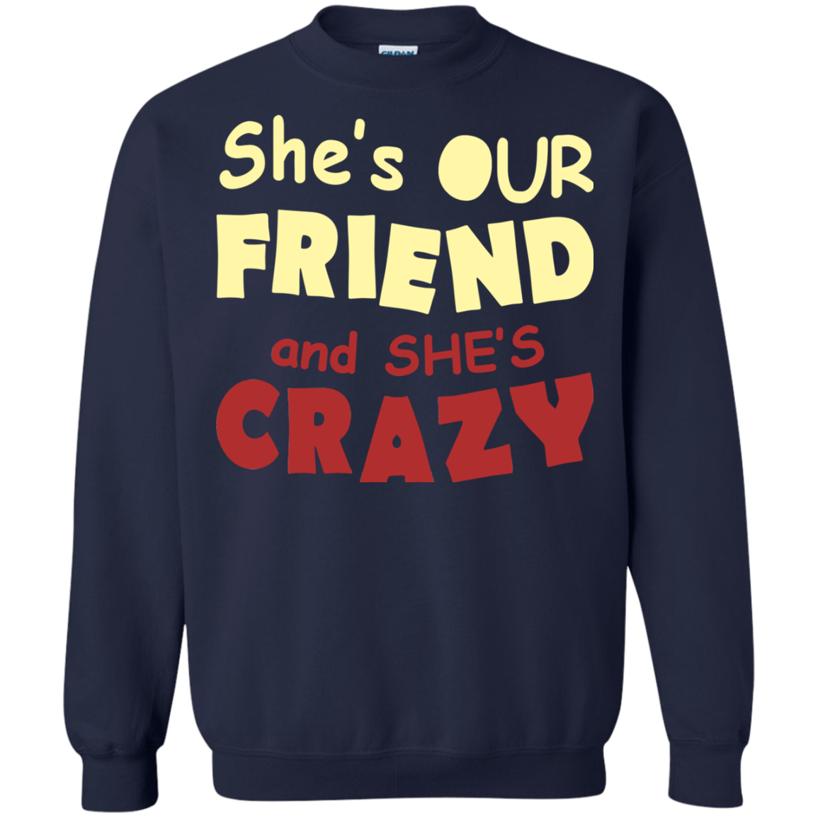 She's Our Friend And She's Crazy Shirt, Hoodie, Tank - TeeDragons