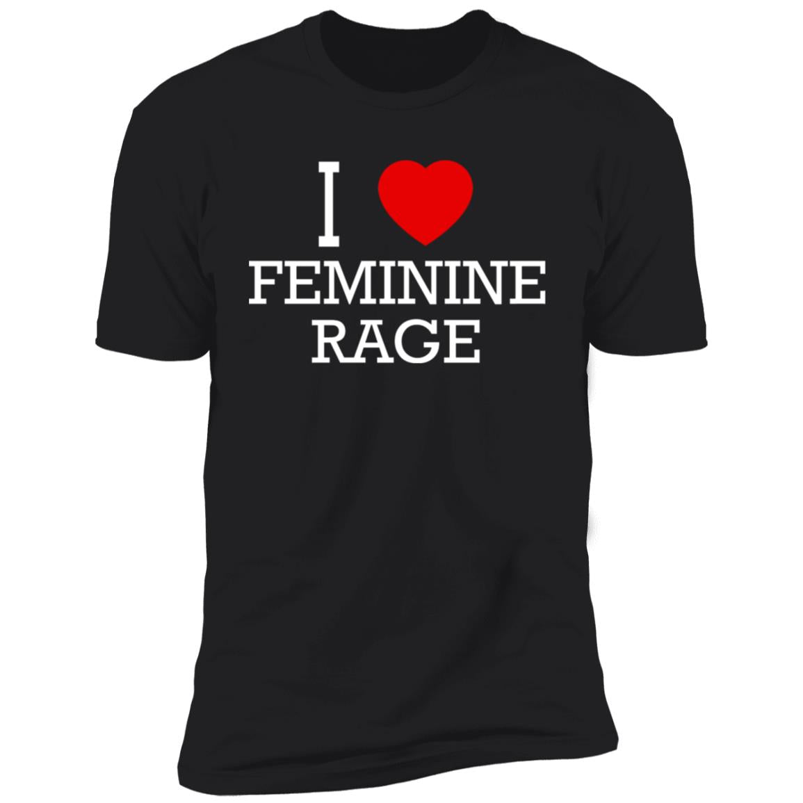 I Love Feminine Rage Shirt
