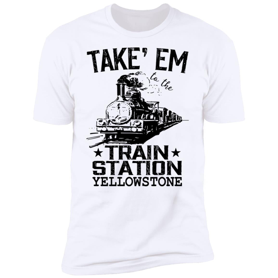 Take Em To The Train Station Yellowstone Shirt