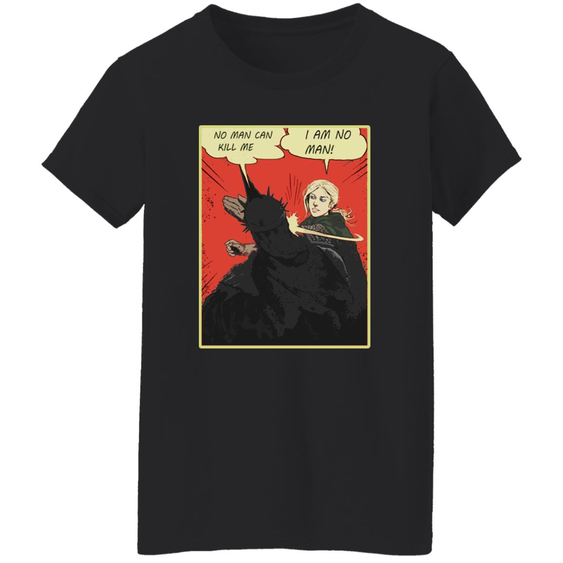 No Man Can Kill Me - I Am No Man Shirt