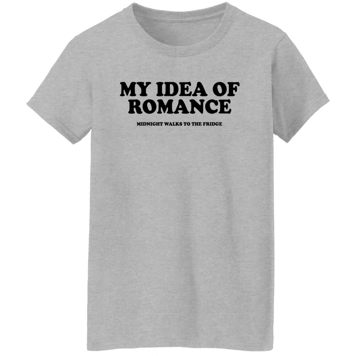 My Idea Of Romance Midnight Walks To The Fridge Shirt