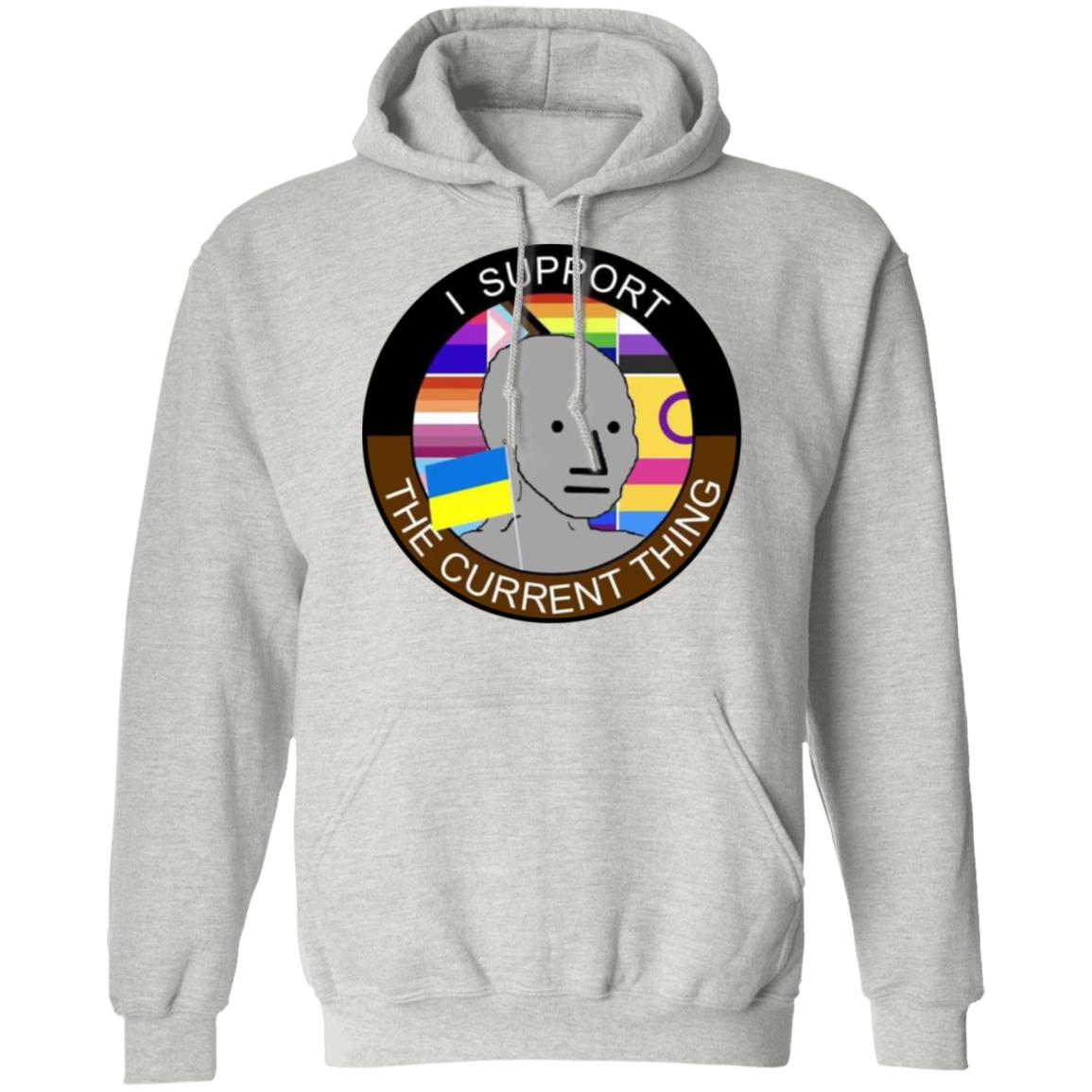 I support the current thing shirt