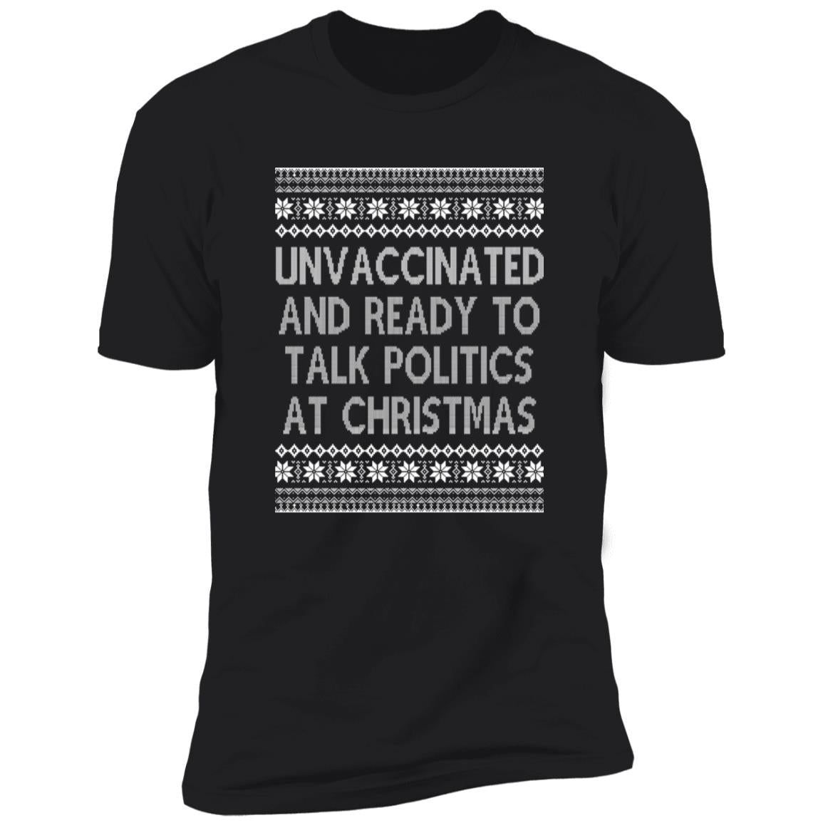 Unvaccinated And Ready To Talk Politics At Christmas Ugly Sweatshirt