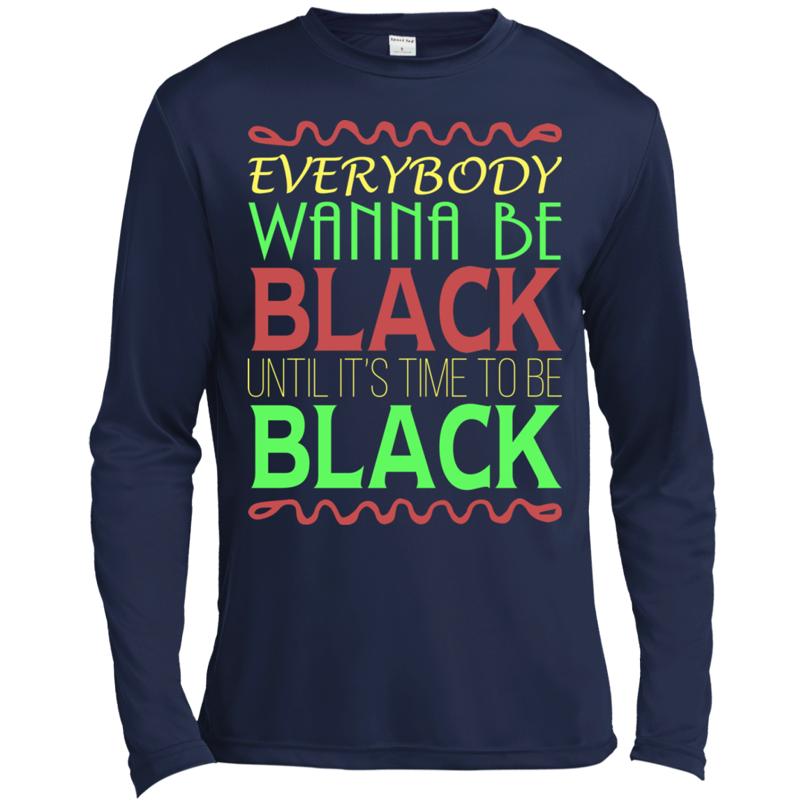 Everybody Wanna Be Black Until It's Time To Be Black T-Shirt - TeeDragons