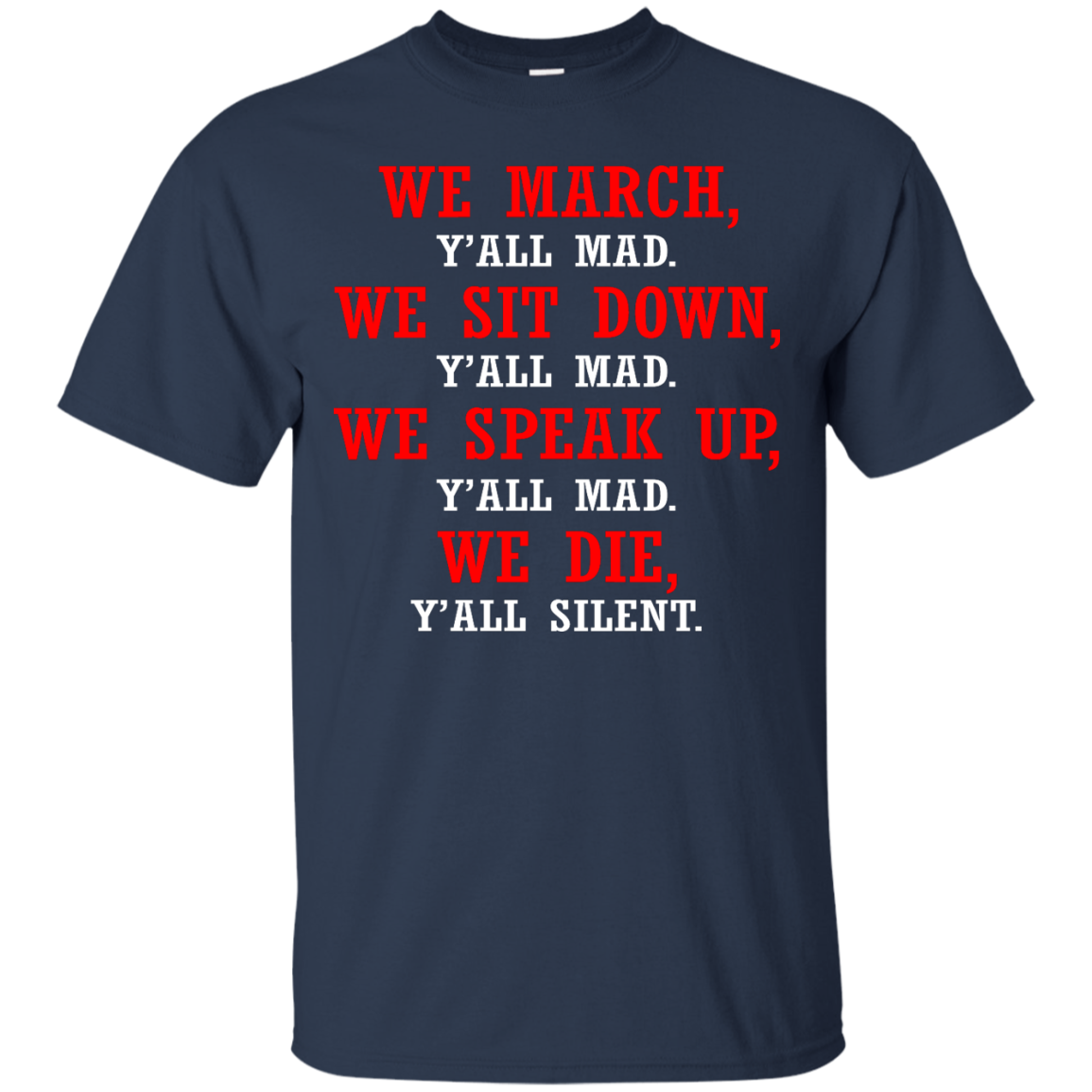 We March - We Sit Down - We Speak Up Y'all Mad, We Die, Y'all Silent Shirt - TeeDragons